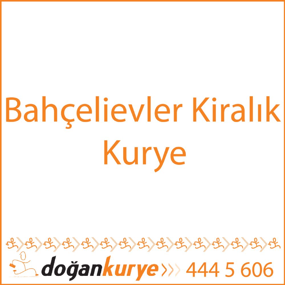 Bahelievler Kiralk Kurye